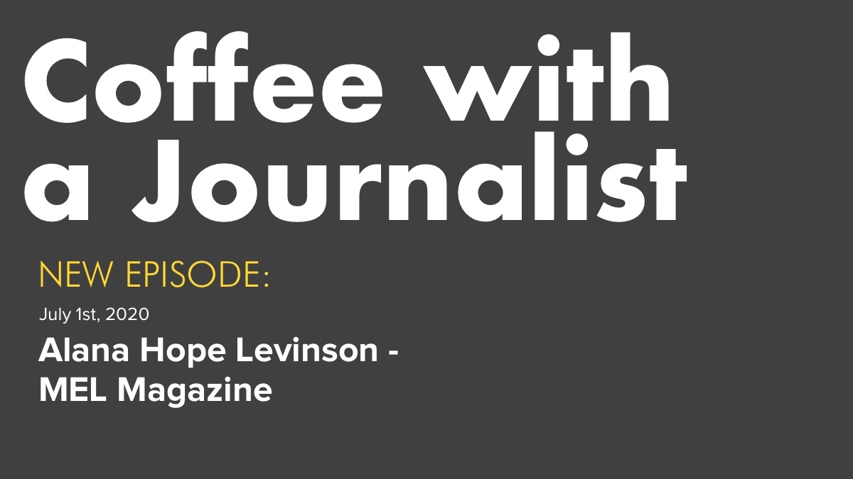 Coffee with a Journalist: Alana Hope Levinson, MEL Magazine