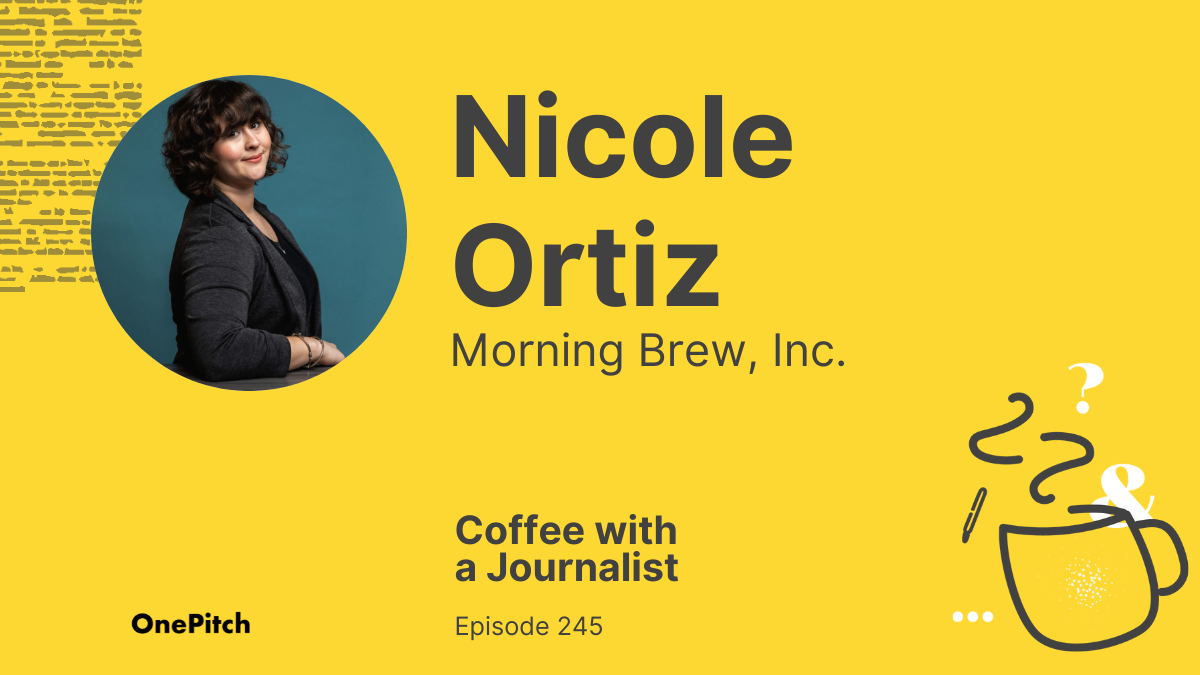 Coffee with a Journalist: Nicole Ortiz, Morning Brew, Inc