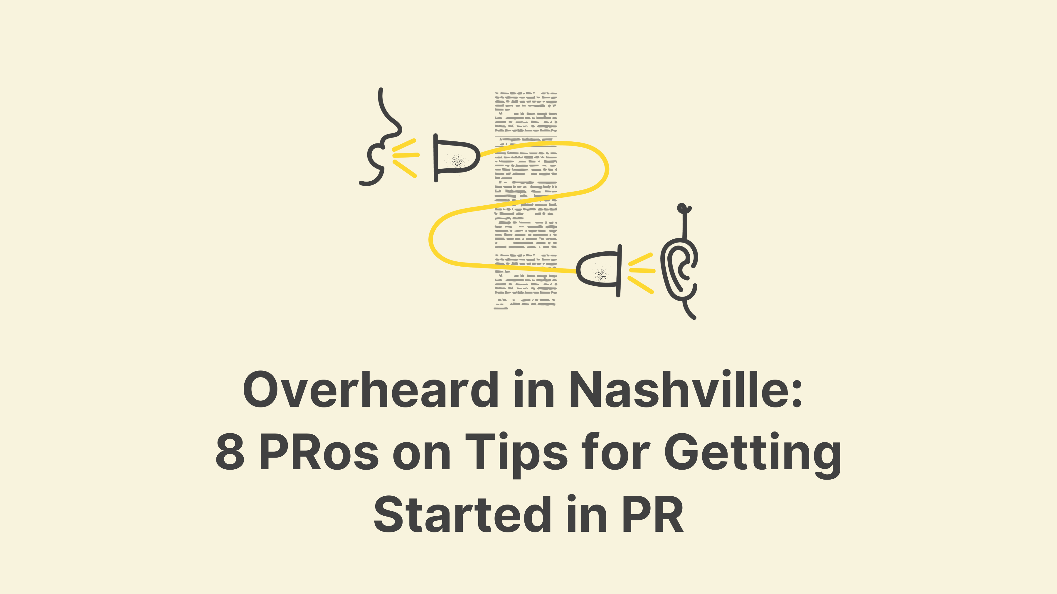 Overheard in Nashville: 8 PRos on Tips for Getting Started in PR