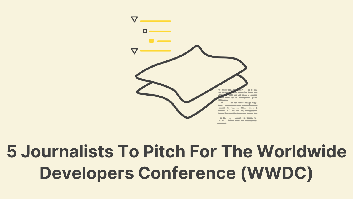 5 Journalists To Pitch For The Worldwide Developers Conference (WWDC)