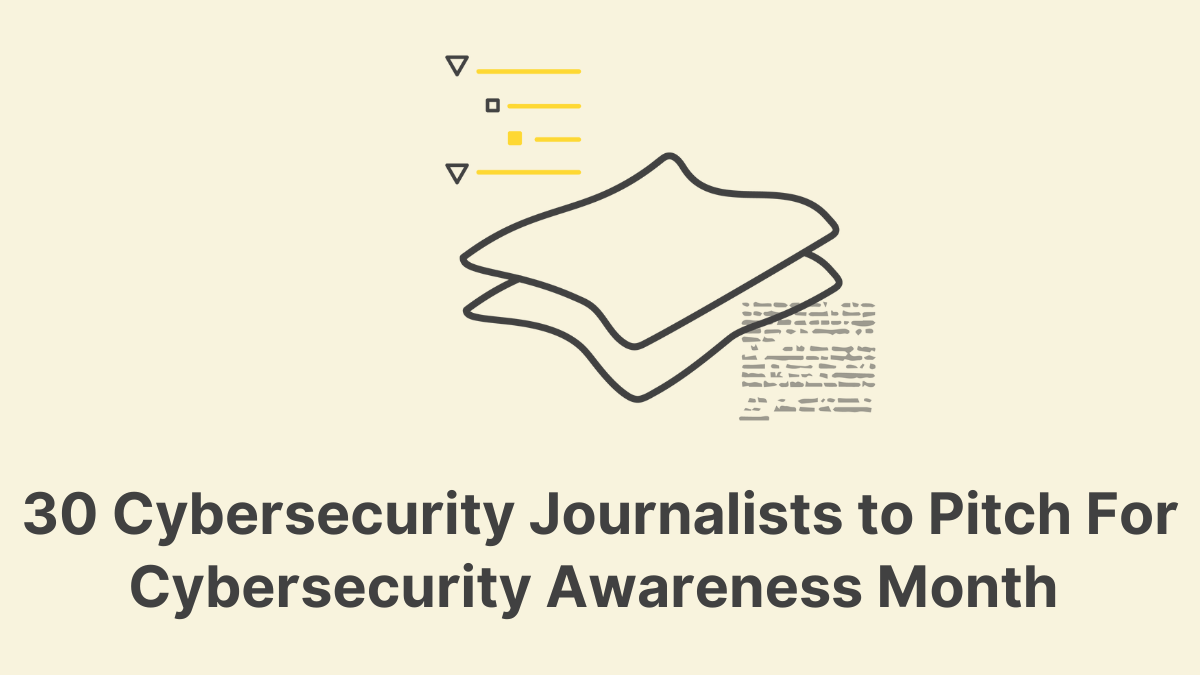 30 Cybersecurity Reporters to Pitch for Awareness Month