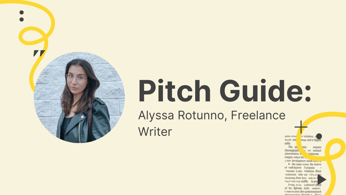 Pitch Guide Prep: Alyssa Rotunno, Freelance Writer
