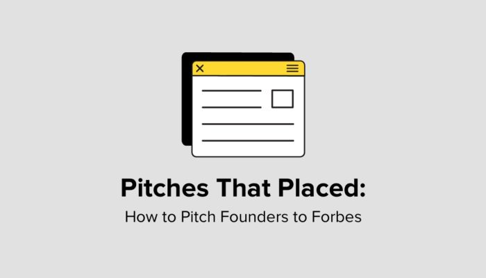 Pitches That Placed: How to Pitch Founders to Forbes