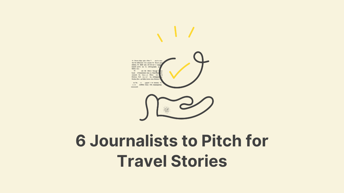 6 Journalists to Pitch for Travel Stories