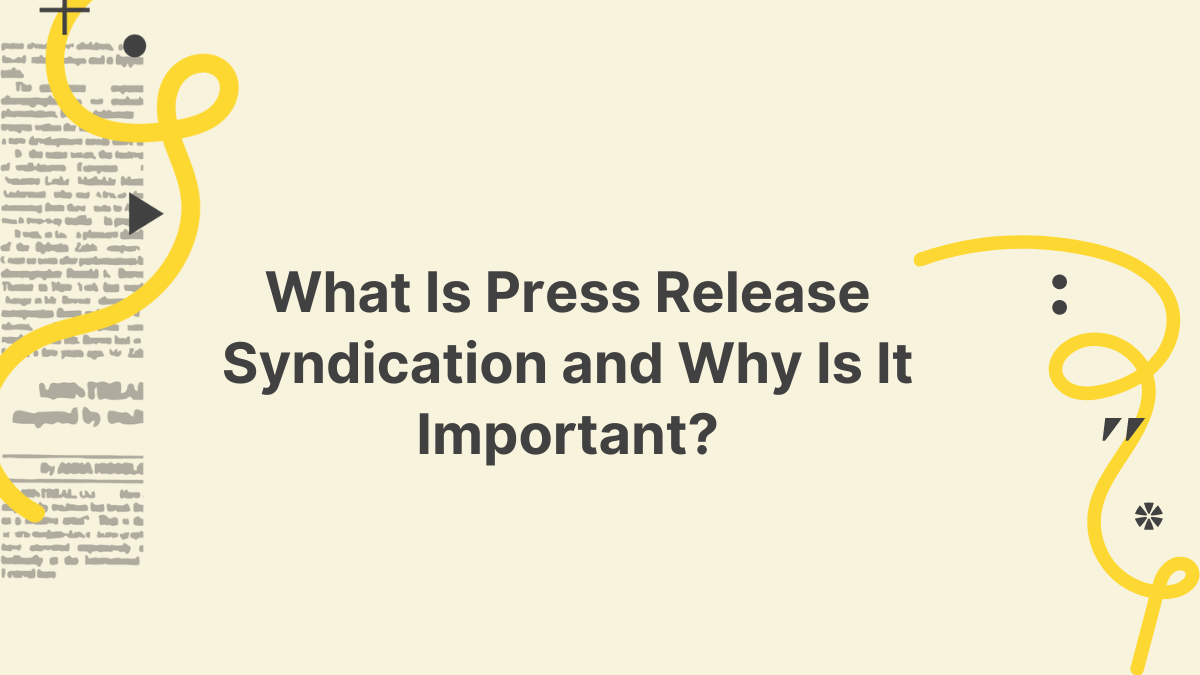 What Is Press Release Syndication and Why Is It Important?