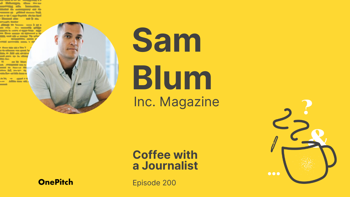 Coffee with a Journalist: Sam Blum, Inc. Magazine