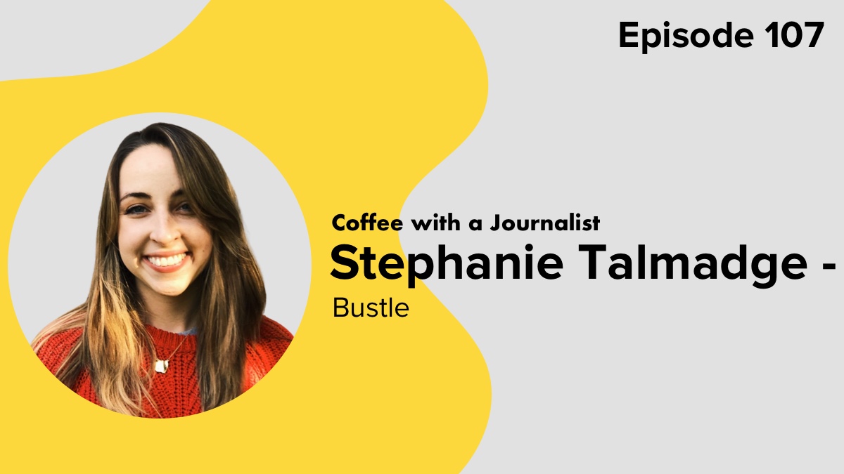 Coffee with a Journalist: Stephanie Talmadge, Bustle