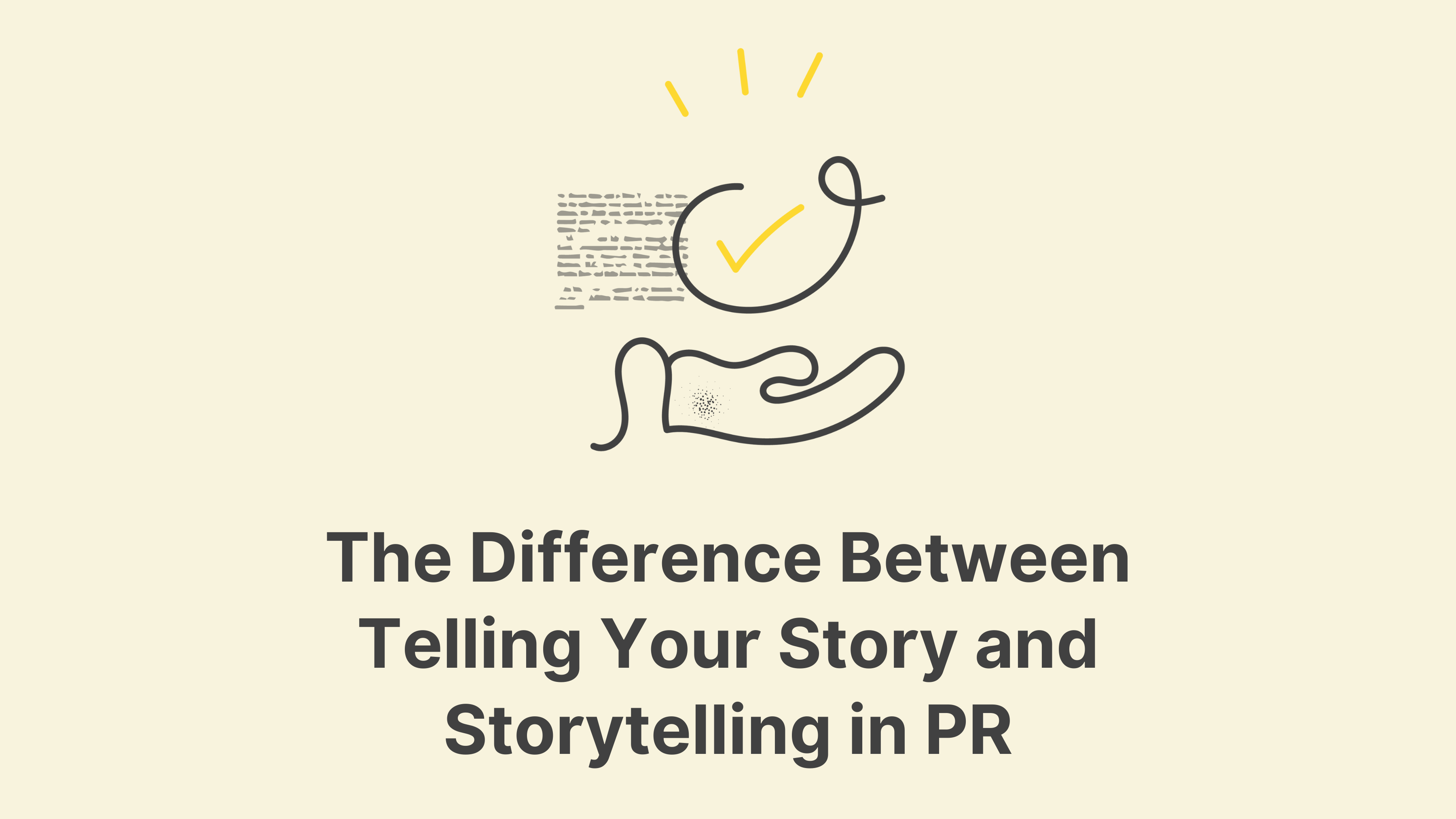 The Difference Between Telling Your Story and Storytelling in PR