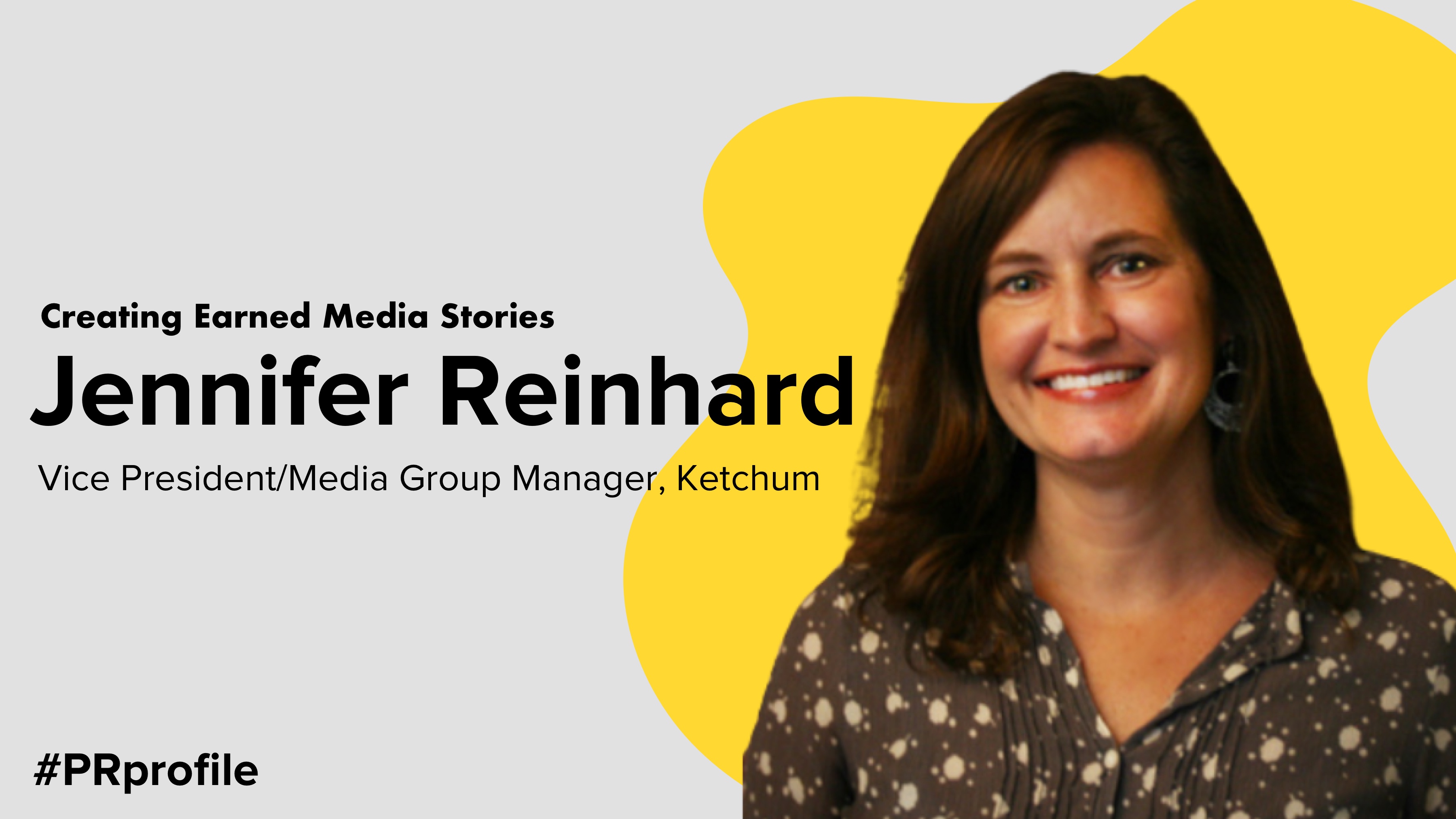 Creating Earned Media Stories With Jennifer Reinhard, Ketchum