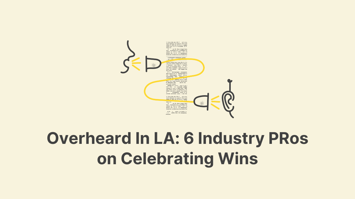Overheard In LA: 6 Industry PRos on Celebrating Wins