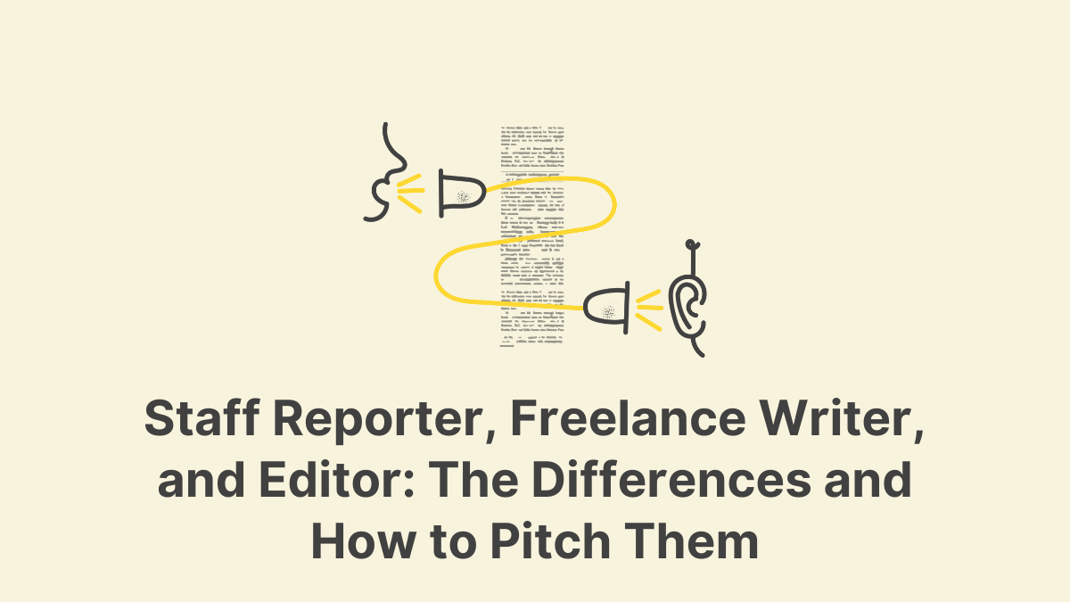 The Difference Between Staff Reporter, Freelance Writer, and Editor and How to Pitch Them
